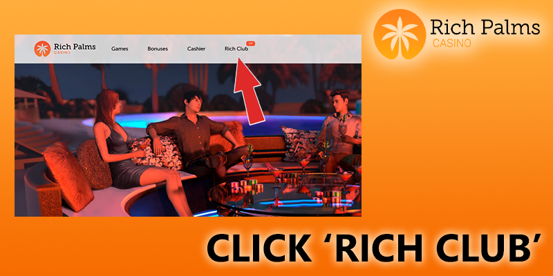 click "rich club" button at rich palms casino